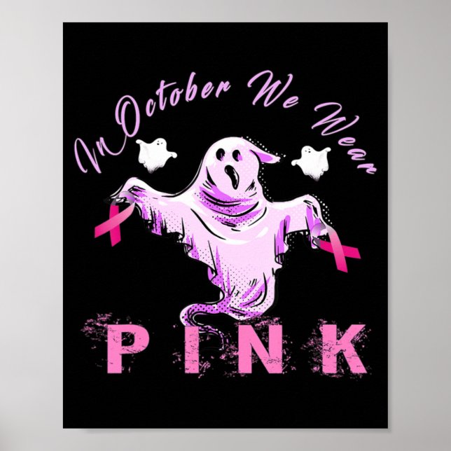In October We Wear Pink Ribbon Ghost Breast Cancer Poster (Front)