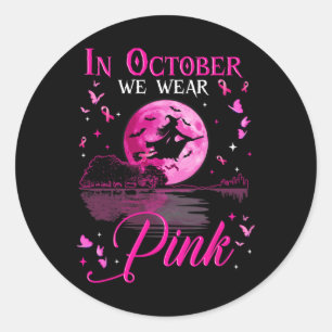 In October We Wear Pink Ribbon Halloween Witch Bre Classic Round Sticker