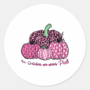 In October We Wear Pink Ribbon Leopard Pumpkin Bre Classic Round Sticker