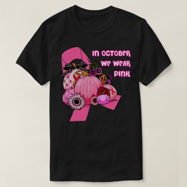 In October We Wear Pink Ribbon Pumpkin Cancer T-Shirt (Design Front)