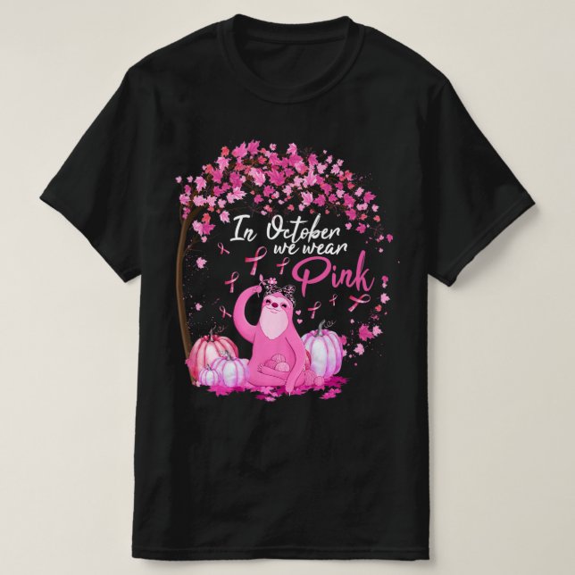 In October We Wear Pink Ribbon Sloth Breast Cancer T-Shirt (Design Front)