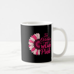 In October We Wear Pink Ribbon Sunflower Breast Ca Coffee Mug