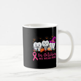 In October We Wear Pink Ribbon Tooth Breast Cancer Coffee Mug