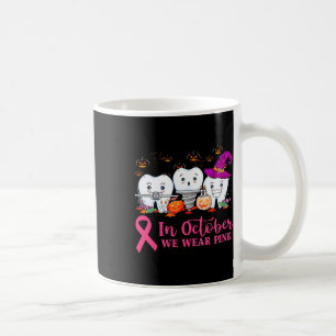 In October We Wear Pink Ribbon Tooth Breast Cancer Coffee Mug