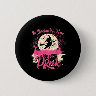 In October We Wear Pink Ribbon Witch Breast Cancer 6 Cm Round Badge