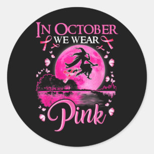 In October We Wear Pink Ribbon Witch Breast Cancer Classic Round Sticker