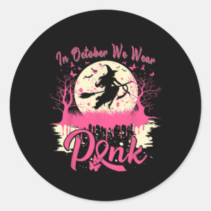 In October We Wear Pink Ribbon Witch Breast Cancer Classic Round Sticker