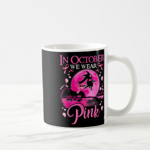 In October We Wear Pink Ribbon Witch Breast Cancer Coffee Mug