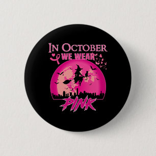 In October We Wear Pink Ribbon Witch Halloween Bre 6 Cm Round Badge