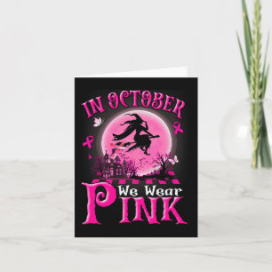 In October We Wear Pink Ribbon Witch Halloween Bre Card