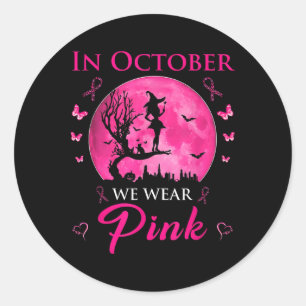 In October We Wear Pink Ribbon Witch Halloween Bre Classic Round Sticker