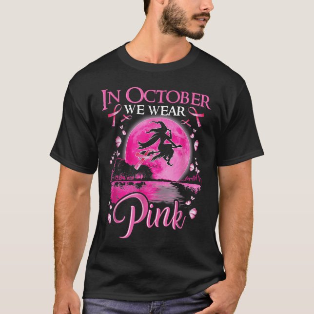 In October We Wear Pink Ribbon Witch Halloween  T-Shirt (Front)
