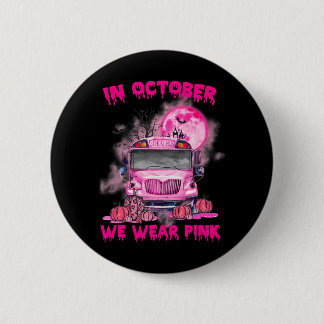 In October We Wear Pink School Bus Breast Cancer 6 Cm Round Badge