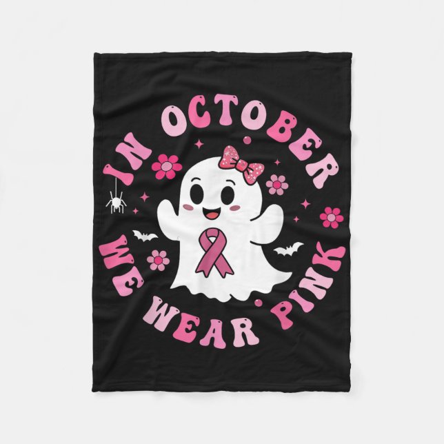 In October We Wear Pink Shirt Ghost Breast Cancer  Fleece Blanket (Front)