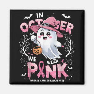 In October We Wear Pink Shirt Ghost Breast Cancer  Magnet