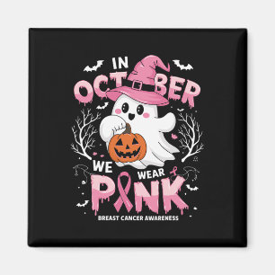 In October We Wear Pink Shirt Ghost Breast Cancer Magnet