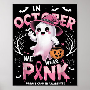 In October We Wear Pink Shirt Ghost Breast Cancer Poster