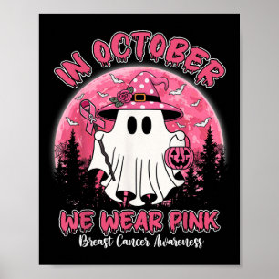 In October We Wear Pink Shirt Ghost Breast Cancer Poster