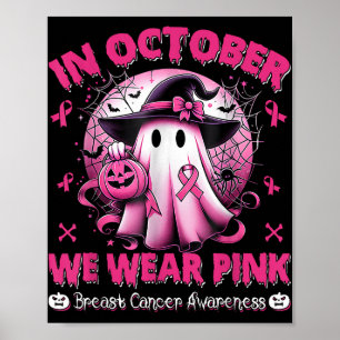 In October We Wear Pink Shirt Ghost Breast Cancer  Poster