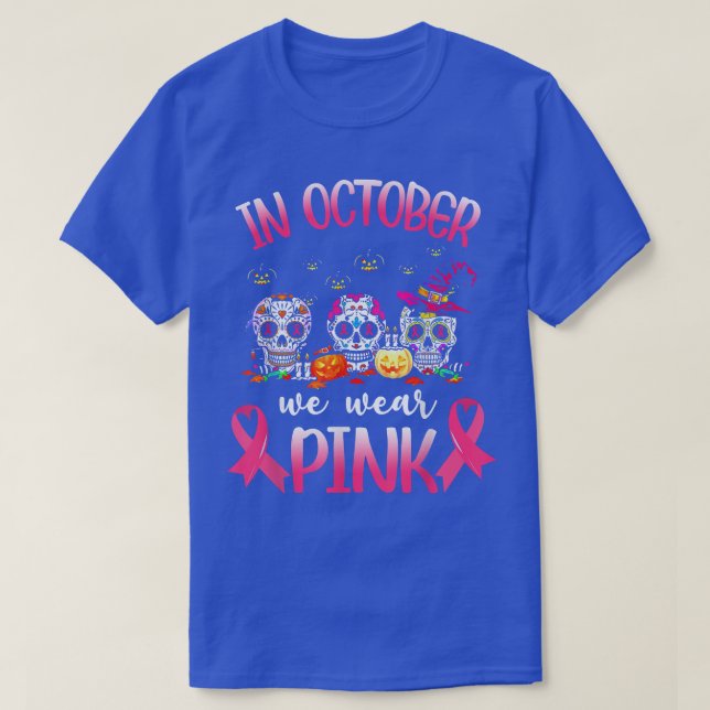 In October We Wear Pink Skeleton Breast Cancer Awa T-Shirt (Design Front)