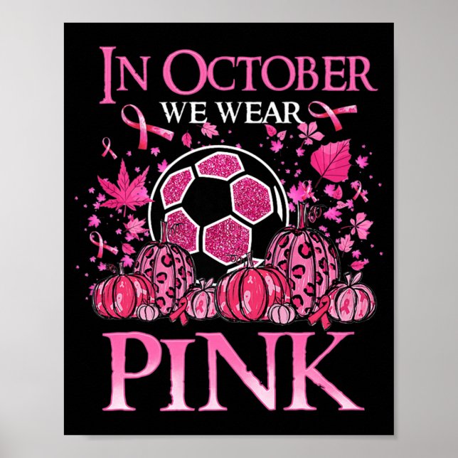 In October We Wear Pink Soccer Breast Cancer Aware Poster (Front)