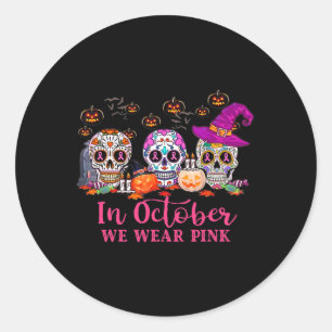 In October We Wear Pink Sugar Skull Breast Cancer Classic Round Sticker