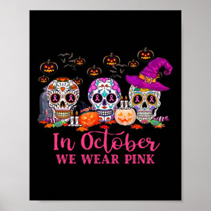 In October We Wear Pink Sugar Skull Breast Cancer  Poster