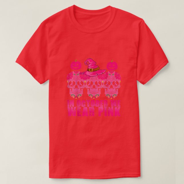 In October We Wear Pink Sugar Skull Breast Cancer  T-Shirt (Design Front)