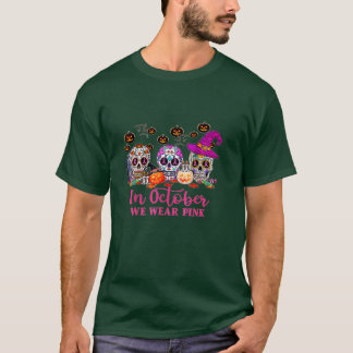In October We Wear Pink Sugar Skull Breast Cancer  T-Shirt
