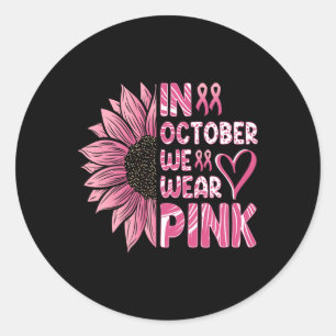 In October We Wear Pink Sunflower Ribbon Breast Ca Classic Round Sticker