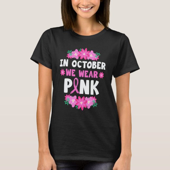 In October We Wear Pink T-Shirt (Front)