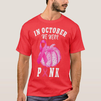 In October We Wear Pink Thanksgiving Breast Cancer T-Shirt