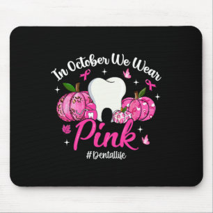 In October We Wear Pink Tooth Dental Life Breast C Mouse Pad