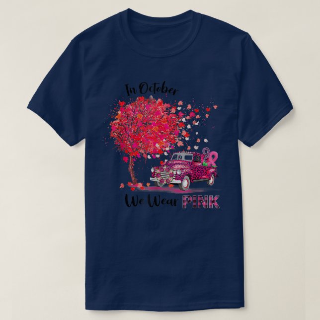 In October We Wear Pink Truck Breast Cancer Awaren T-Shirt (Design Front)