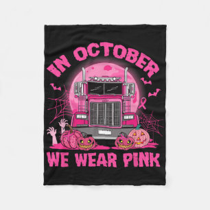 In October We Wear Pink Trucker Halloween Breast C Fleece Blanket