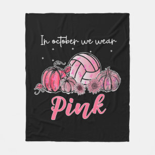 In October We Wear Pink Volleyball Breast Cancer A Fleece Blanket