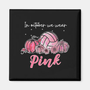 In October We Wear Pink Volleyball Breast Cancer A Magnet