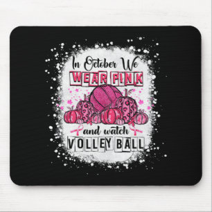 In October we wear pink Volleyball Breast Cancer A Mouse Pad