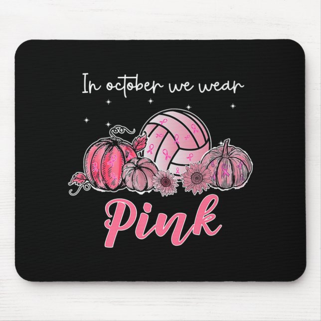 In October We Wear Pink Volleyball Breast Cancer A Mouse Pad (Front)