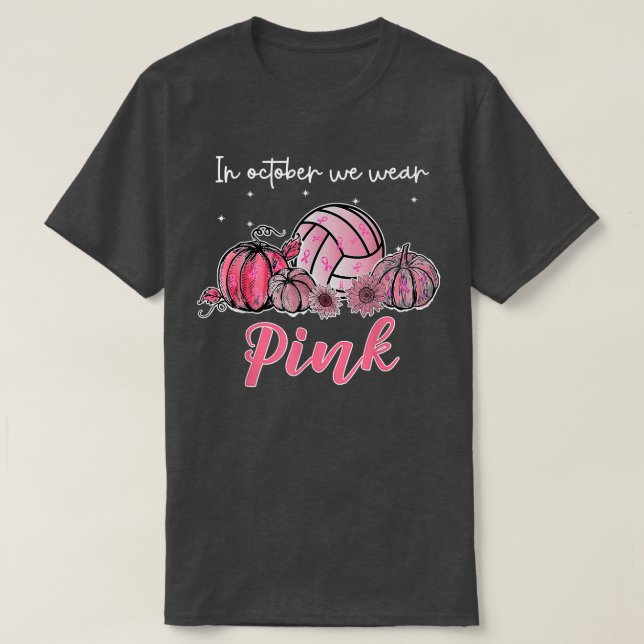 In October We Wear Pink Volleyball Breast Cancer A T-Shirt (Design Front)