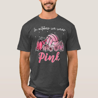 In October We Wear Pink Volleyball Breast Cancer A T-Shirt