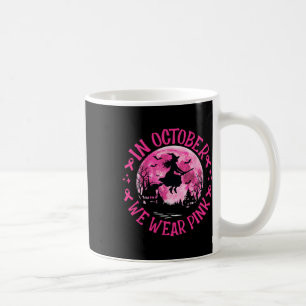 In October We Wear Pink Witch Breast Cancer Awaren Coffee Mug