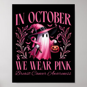 In October We Wear Pink Witch Ghost Pumpkin Breast Poster