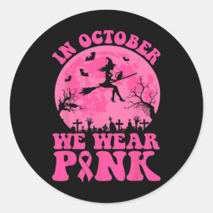 In October We Wear Pink Witch Halloween Breast Can Classic Round Sticker