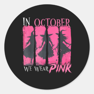In October We Wear Pink Witch Halloween Breast Can Classic Round Sticker