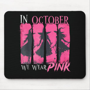 In October We Wear Pink Witch Halloween Breast Can Mouse Pad