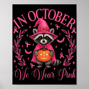 In October We Wear Pink Witch Racoon Breast Cancer Poster