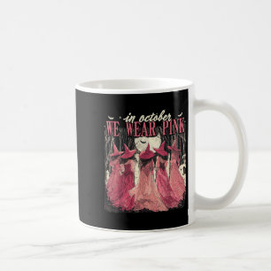In October We Wear Pink Witches Breast Cancer Awar Coffee Mug