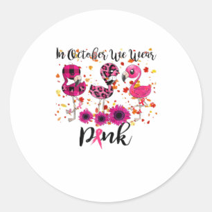 In October We Wear PinkBreast Cancer Awarene Classic Round Sticker