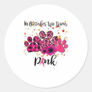 In October We Wear PinkBreast Cancer AwarenessFor Classic Round Sticker